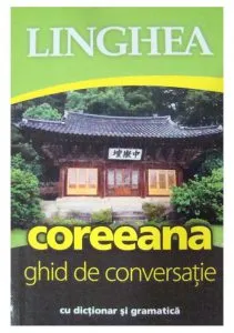 Coreeana. Ghid De Conversatie Cu Dictionar Si Gramatica