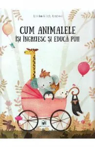 Cum animelele isi ingrijesc si educa puii de Pavla Hanackova