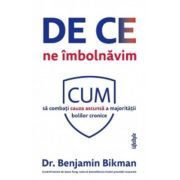 De ce ne imbolnavim. Cum sa combati cauza ascunsa a majoritatii bolilor cronice