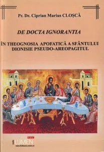 De Docta Ignorantia. In Theognosia Apofatica a Sfantului Dionisie Pseudo-Areopagitul de Ciprian Marius Closca