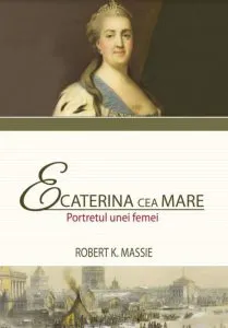 Ecaterina cea Mare. Portretul unei femei de Robert K. Massie