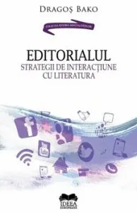 Editorialul. Strategii de interactiune cu literatura de Dragos Bako
