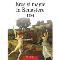 Eros si magie in Renastere. 1484 (editie noua) de Ioan Petru Culianu