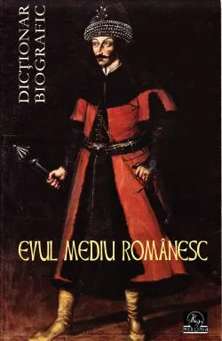 Evul Mediu romanesc - Dictionar biografic de Vasile Marculet