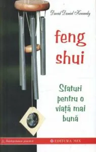 Feng Shui. Sfaturi pentru o viata mai buna de David Daniel Kennedy