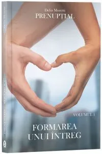 Formarea unui intreg. Volumul 1 de Delia Moretti