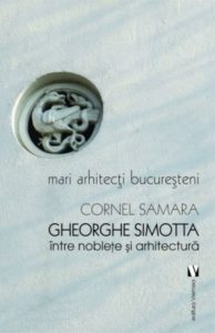 Gheorghe Simotta - intre noblete si arhitectura