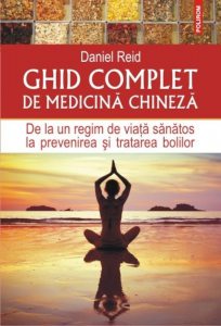 Ghid complet de medicina chineza. De la un regim de viata sanatos la prevenirea si tratarea bolilor