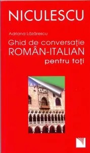 Ghid de conversaţie român-italian pentru toţi de Adriana Lazarescu