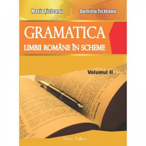Gramatica limbii romane in scheme - Volumul 2