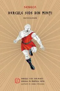 Hercule Scos din Minti. Tragedii de Seneca Lucius Annaeus
