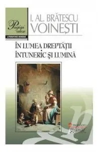 In lumea dreptatii. Intuneric si lumina de I.Al. Bratescu Voinesti
