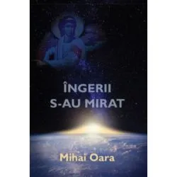 Ingerii s-au mirat de Mihai Oara