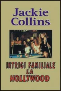 Intrigi familiale la Hollywood de Jackie Collins