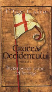 Intru acest semn vei invinge, Crucea Occidentului, Vol. 1