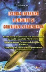 Istoria interzisa a omenirii si conexiunea extraterestra de Marvin White