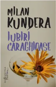 Iubiri caraghioase de Milan Kundera