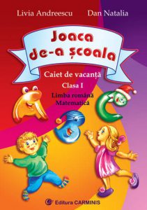 Joaca de-a scoala. Caiet de vacanta. Clasa I