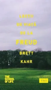 Lectii de viata de la Freud de Brett Kahr