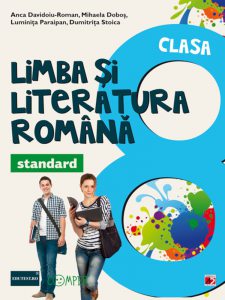 Limba si Literatura Romana - Standard, Clasa a VIII-a (editia a 3-a), 2016-2017
