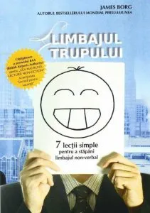 Limbajul trupului. 7 lectii simple pentru a stapani limbajul non-verbal de James Borg