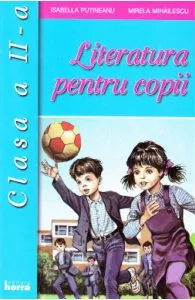 Literatura pentru copii - Clasa 2 de Mirela Mihailescu