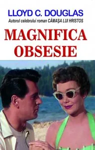 Magnifica obsesie de Lloyd C. Douglas