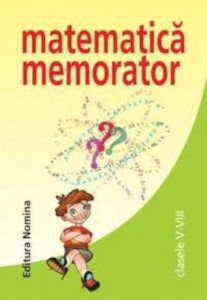 Matematica memorator  Clasele V - VIII