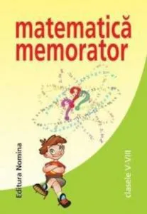 Matematica memorator  Clasele V - VIII