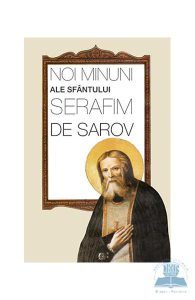 Noi minuni ale Sfantului Serafim de Sarov