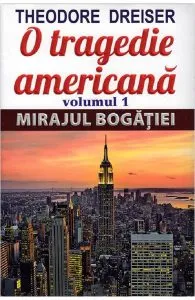 O tragedie americana Vol.1: Mirajul bogatiei de Theodore Dreiser