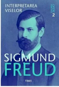Opere Esentiale, vol. 2 - Interpretarea viselor de Sigmund Freud