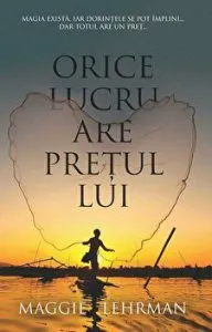 Orice lucru are pretul lui. Magia exista, iar dorintele se pot implini... Dar totul are un pret... de Maggie Lehrman