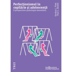 Perfectionismul in copilarie si adolescenta. O perspectiva a psihologiei dezvoltarii