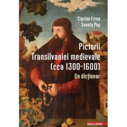 Pictorii Transilvaniei medievale (cca 1300–1600). Un dictionar