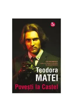 Povești la Castel de Teodora Matei