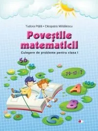 Povestile Matematicii. Culegere De Probleme Pentru Cls 1 de Tudora Pitila