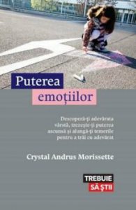 Puterea emotiilor Descopera-ti adevarata varsta, trezeeste-ti puterea ascunsa si alunga-ti temerile pentru a trai cu adevarat.