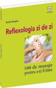 Reflexologia zi de zi.100 de masaje pentru a-ti fi bine