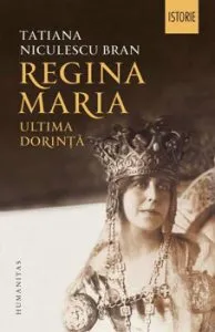 Regina Maria, ultima dorinta de Tatiana Niculescu