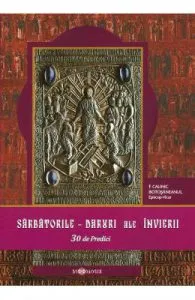 Sarbatorile, daruri ale Invierii de PS Calinic Botosaneanul
