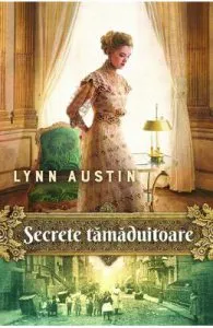 Secrete tamaduitoare de Lynn Austin