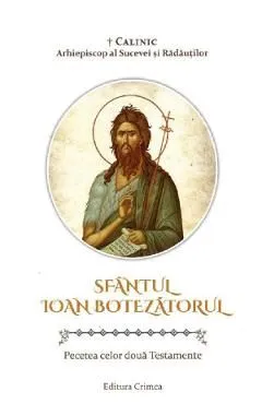 Sfantul Ioan Botezatorul. Pecetea celor doua testamente de Calinic