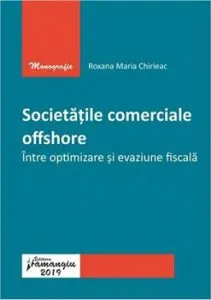 Societatile comerciale offshore. Intre optimizare si evaziune fiscala