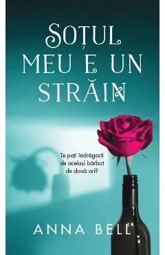 Sotul meu e un strain de Anna Bell