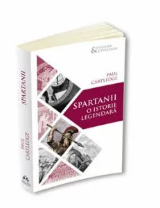 Spartanii. O istorie legendara de Paul Anthony Cartledge