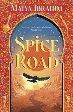 Spice Road. The Spice Road Trilogy #1 de Maiya Ibrahim