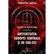 Studii si articole referitoare la Antichitatea Europei Centrale si de Sud-Est de Timotei Ursu