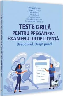 Teste grila pentru pregatirea examenului de licenta. Drept civil. Drept penal de Ionut Dojana