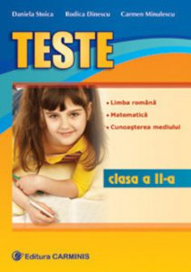 Teste. Limba romana, matematica, cunoasterea mediului. Clasa a II-a